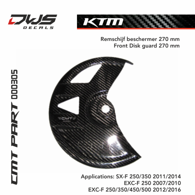 KTM CMT carbon front disk guard 270 mm carbonnen remschijf beschermer 270 mm dws decals Applications: SX-F 250/350 2011/2014 EXC-F 250 2007 2008 2009 2010 EXC-F 250/350/450/500 2012 2013 2014 2015 2016